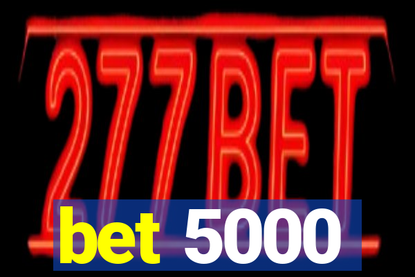 bet 5000